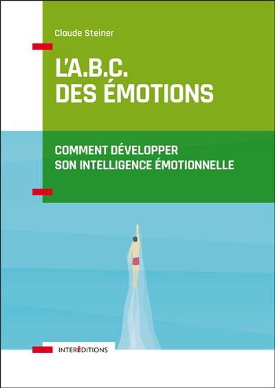 L'abc des émotions : comment développer son intelligence émotionnelle