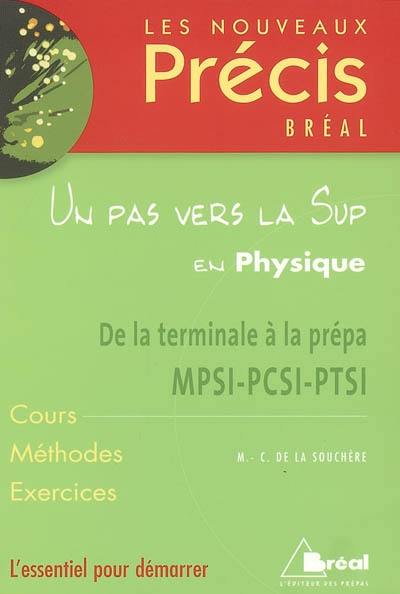 Un pas vers la Sup en physique : de la terminale à la prépa MPSI-PCSI-PTSI : cours, méthodes, exercices