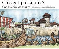 Ca s'est passé où ? : une histoire de France