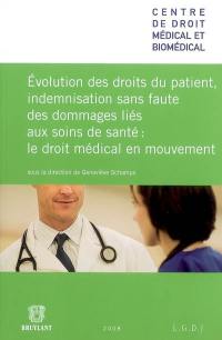 Evolution des droits du patient, indemnisation sans faute des dommages liés aux soins de santé : le droit médical en mouvement