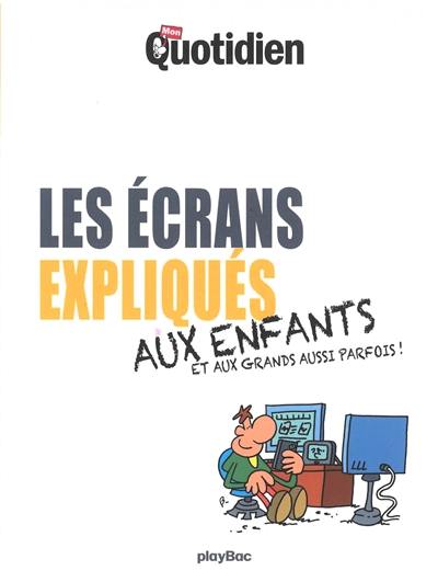 Les écrans expliqués aux enfants : et aux grands aussi parfois !