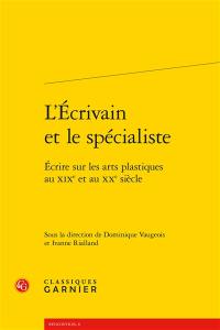 L'écrivain et le spécialiste : écrire sur les arts plastiques au XIXe et au XXe siècle