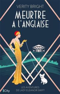 Les aventures de lady Eleanor Swift. Meurtre à l'anglaise