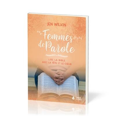 Femmes de parole : lire la Bible avec la tête et le coeur