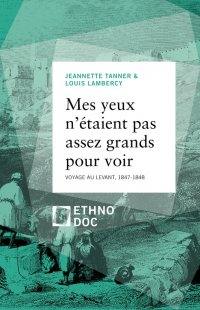 Mes yeux n'étaient pas assez grands pour voir : voyage au Levant, 1847-1848