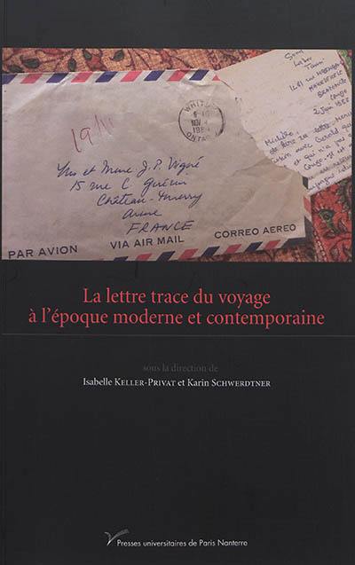 La lettre trace du voyage à l'époque moderne et contemporaine