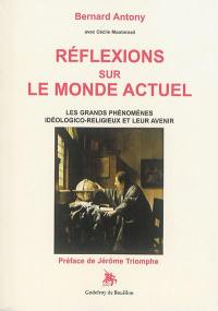 Réflexions sur le monde actuel : les grands phénomènes idéologico-religieux et leur avenir