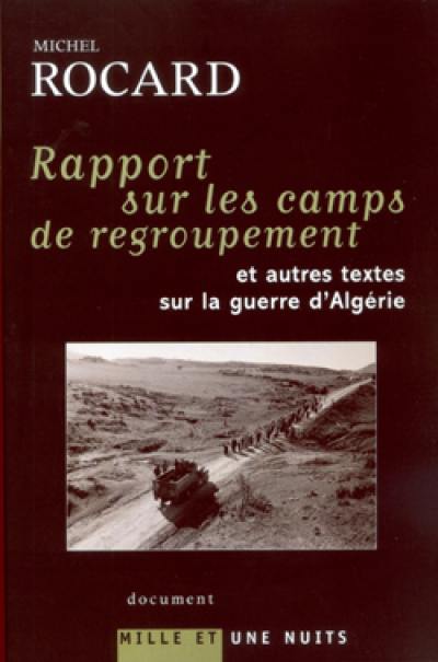 Rapport sur les camps de regroupement : et autres textes sur la guerre d'Algérie