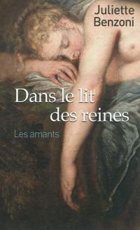 Dans le lit des reines : les amants