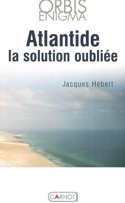 Atlantide, la solution oubliée