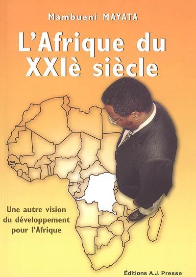 L'Afrique du XXIe siècle : une autre vision du développement pour l'Afrique