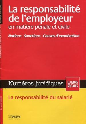 Liaisons sociales. Numéros juridiques. La responsabilité de l'employeur en matière pénale et civile