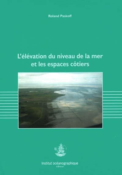 L'élévation du niveau de la mer et les espaces côtiers : le mythe et la réalité