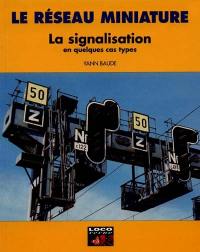 Le réseau miniature : la signalisation en quelques cas types