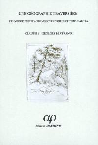 Une géographie traversière : l'environnement à travers territoires et temporalités