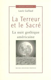 La terreur et le sacré : la nuit gothique américaine