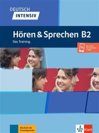 Deutsch intensiv : Hören & Sprechen B2 : das Training