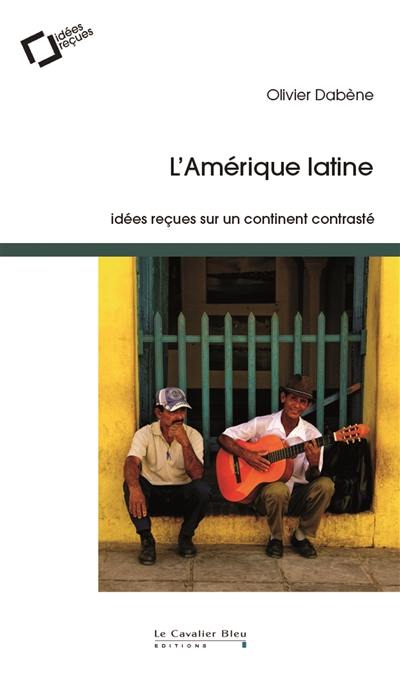 L'Amérique latine : idées reçues sur un continent contrasté