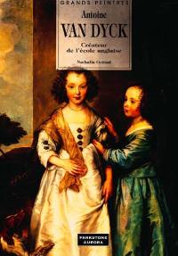 Antoine Van Dyck : créateur de l'école anglaise