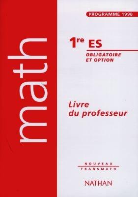 Math, 1e ES, obligatoire et option : livre du professeur