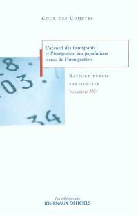 L'accueil des immigrants et l'intégration des populations issues de l'immigration : rapport au président de la République, suivi des réponses des administrations et des organismes intéressés