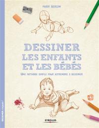 Dessiner les enfants et les bébés : une méthode simple pour apprendre à dessiner