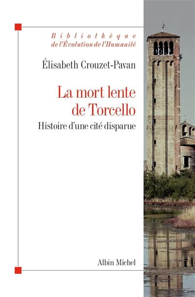 La mort lente de Torcello : histoire d'une cité disparue