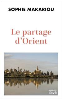 Le partage d'Orient : récit