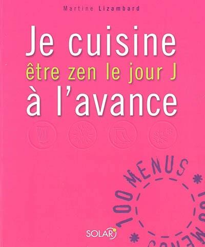 Je cuisine à l'avance : être zen le jour J