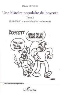 Une histoire populaire du boycott. Vol. 2. 1989-2005, la mondialisation malheureuse