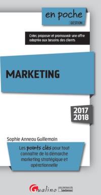 Marketing : les points clés pour tout connaître de la démarche marketing stratégique et opérationnelle : 2017-2018