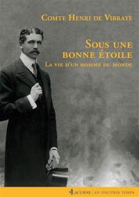 Sous une bonne étoile : la vie d'un homme du monde