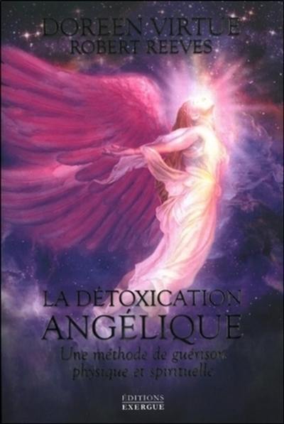 La détoxication angélique : une méthode de guérison physique et spirituelle