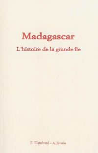 Madagascar : l'histoire de la grande île