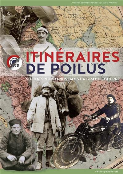 Itinéraires de poilus : soldats normands dans la Grande Guerre