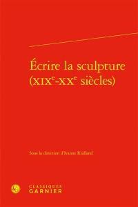 Ecrire la sculpture (XIXe-XXe siècles)