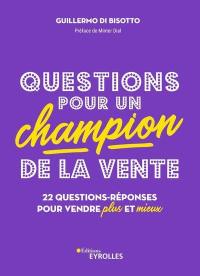 Questions pour un champion de la vente : 22 questions-réponses pour vendre plus et mieux