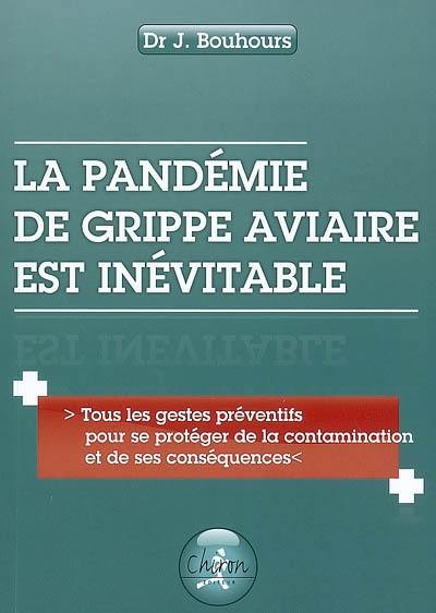 La pandémie de grippe aviaire est inévitable : tous les gestes préventifs pour se protéger de la contamination et de ses conséquences