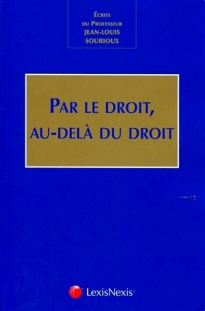 Par le droit, au-delà du droit