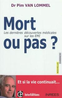 Mort ou pas ? : les dernières découvertes médicales sur les EMI