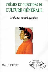 Thèmes et questions de culture générale : 10 thèmes en 400 questions