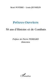 Prêtres-ouvriers : 50 ans d'histoire et de combats