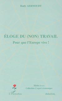 Eloge du (non) travail : pour que l'Europe vive !