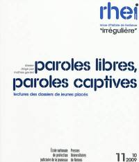 RHEI, revue d'histoire de l'enfance irrégulière, n° 11. Paroles libres, paroles captives : lectures des dossiers de jeunes placés