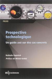 Prospective technologique : un guide axé sur des cas concrets