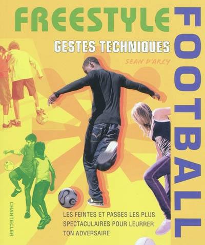 Freestyle football : gestes techniques : les feintes et passes les plus spectaculaires pour leurrer ton adversaire