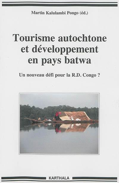 Tourisme autochtone et développement en pays batwa : un nouveau défi pour la R.D. Congo ?