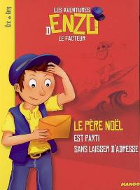 Les aventures d'Enzo le facteur. Le Père Noël est parti sans laisser d'adresse