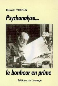 Psychanalyse... le bonheur en prime