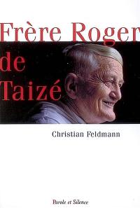 Frère Roger de Taizé : une vivante espérance